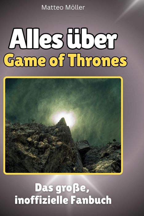 Matteo Möller: Alles über<br> Game of Thrones, Buch