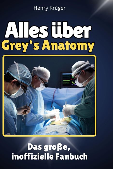 Henry Krüger: Alles über<br> Grey's Anatomy, Buch