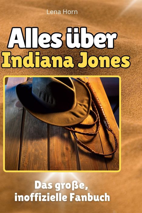 Lena Horn: Alles über<br> Indiana Jones, Buch