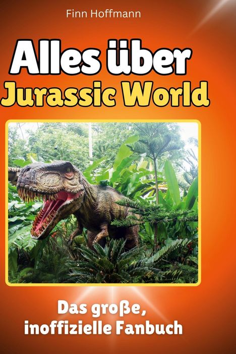 Finn Hoffmann: Alles über<br> Jurassic World, Buch