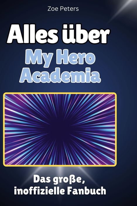 Zoe Peters: Alles über<br> My Hero Academia, Buch