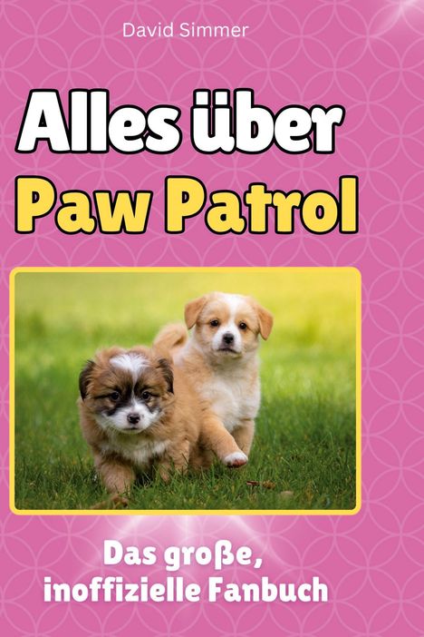 David Simmer: Alles über<br> Paw Patrol, Buch