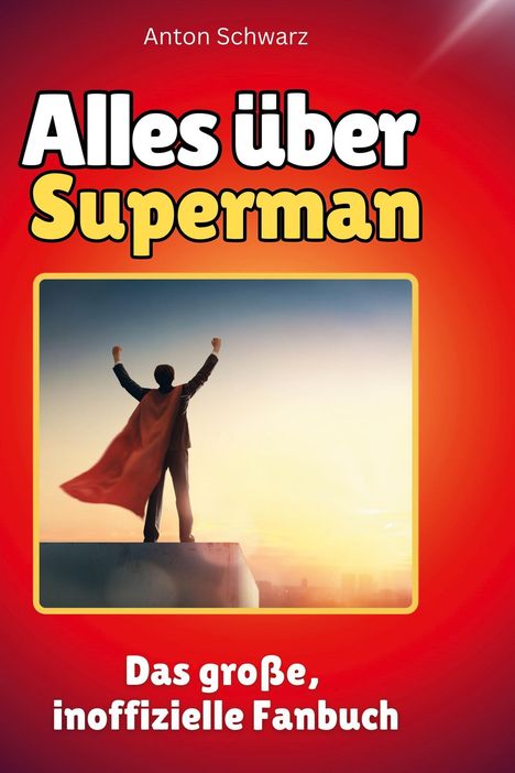 Anton Schwarz: Alles über<br> Superman, Buch