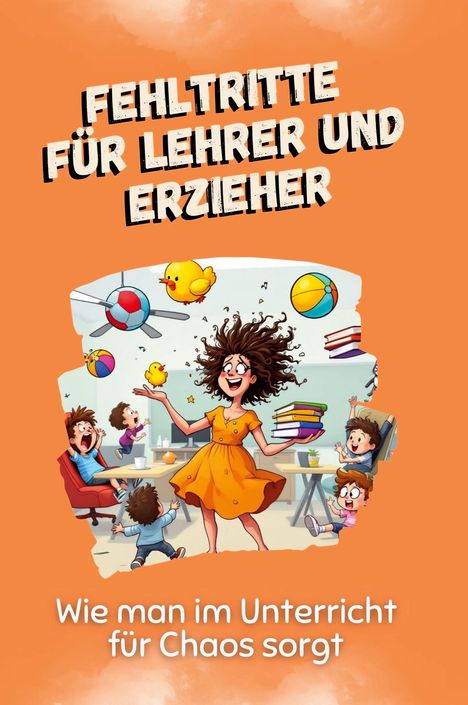 Felix Schröder: Fehltritte für Lehrer und Erzieher, Buch