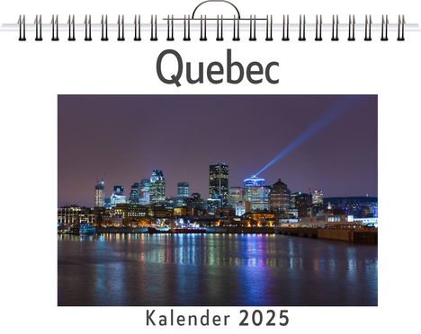 Samuel Krüger: Quebec - (Wandkalender 2025, Kalender DIN A4 quer, Monatskalender im Querformat mit Kalendarium, das perfekte Geschenk), Kalender