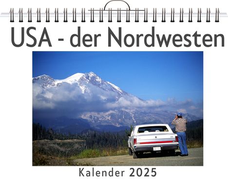 Emma Zimmermann: USA - der Nordwesten - (Wandkalender 2025, Kalender DIN A4 quer, Monatskalender im Querformat mit Kalendarium, das perfekte Geschenk), Kalender