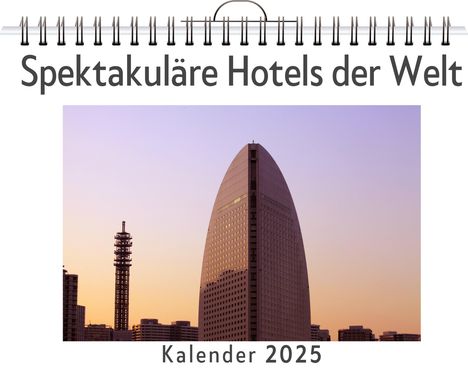 Matteo Bauer: Spektakuläre Hotels der Welt, Kalender