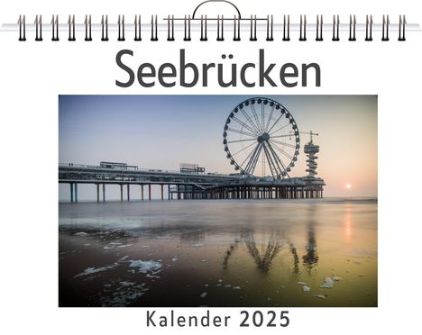 Florian Hofmann: Seebrücken - (Wandkalender 2025, Kalender DIN A4 quer, Monatskalender im Querformat mit Kalendarium, das perfekte Geschenk), Kalender