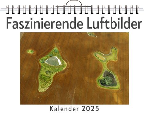 Elias Klein: Faszinierende Luftbilder - (Wandkalender 2025, Kalender DIN A4 quer, Monatskalender im Querformat mit Kalendarium, das perfekte Geschenk), Kalender