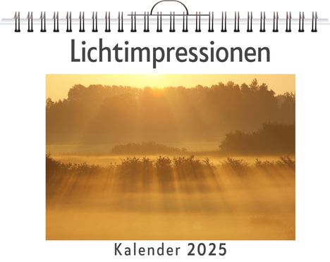 Samuel Werner: Lichtimpressionen - (Wandkalender 2025, Kalender DIN A4 quer, Monatskalender im Querformat mit Kalendarium, das perfekte Geschenk), Kalender