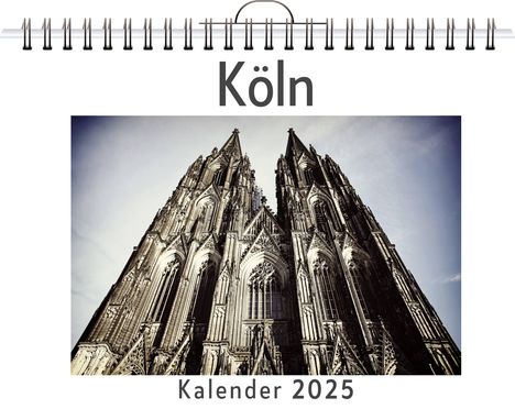 Anton Krause: Köln - (Wandkalender 2025, Kalender DIN A4 quer, Monatskalender im Querformat mit Kalendarium, das perfekte Geschenk), Kalender