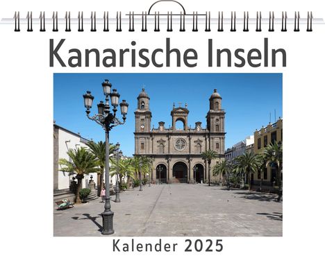 Luca Lange: Kanarische Inseln - (Wandkalender 2025, Kalender DIN A4 quer, Monatskalender im Querformat mit Kalendarium, das perfekte Geschenk), Kalender