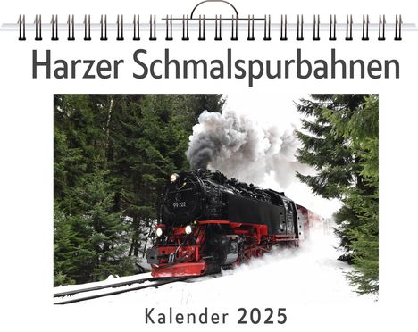 Lily Schäfer: Harzer Schmalspurbahnen - (Wandkalender 2025, Kalender DIN A4 quer, Monatskalender im Querformat mit Kalendarium, das perfekte Geschenk), Kalender