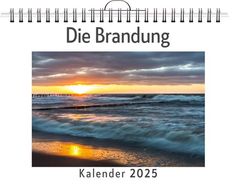 Liam Krause: Die Brandung - (Wandkalender 2025, Kalender DIN A4 quer, Monatskalender im Querformat mit Kalendarium, das perfekte Geschenk), Kalender