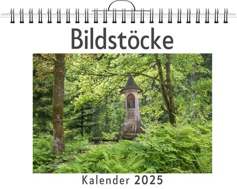 Felix Schubert: Bildstöcke - (Wandkalender 2025, Kalender DIN A4 quer, Monatskalender im Querformat mit Kalendarium, das perfekte Geschenk), Kalender