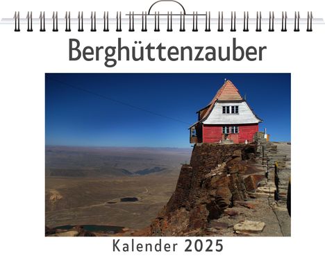 Liam Maier: Berghüttenzauber - (Wandkalender 2025, Kalender DIN A4 quer, Monatskalender im Querformat mit Kalendarium, das perfekte Geschenk), Kalender