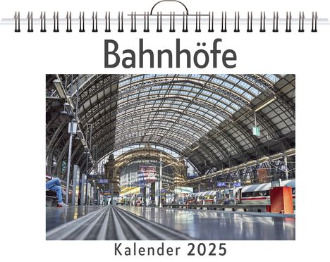 Mia Günther: Bahnhöfe - (Wandkalender 2025, Kalender DIN A4 quer, Monatskalender im Querformat mit Kalendarium, das perfekte Geschenk), Kalender