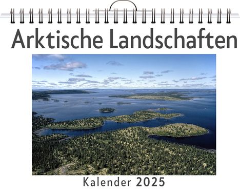 Max Möller: Arktische Landschaften - (Wandkalender 2025, Kalender DIN A4 quer, Monatskalender im Querformat mit Kalendarium, das perfekte Geschenk), Kalender