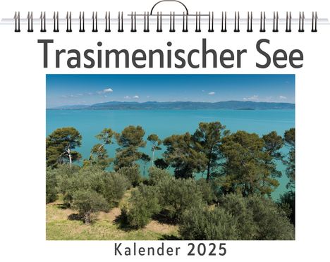 Mia Hartmann: Trasimenischer See - (Wandkalender 2025, Kalender DIN A4 quer, Monatskalender im Querformat mit Kalendarium, das perfekte Geschenk), Kalender