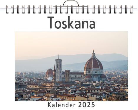 Luca Lange: Toskana - (Wandkalender 2025, Kalender DIN A4 quer, Monatskalender im Querformat mit Kalendarium, das perfekte Geschenk), Kalender