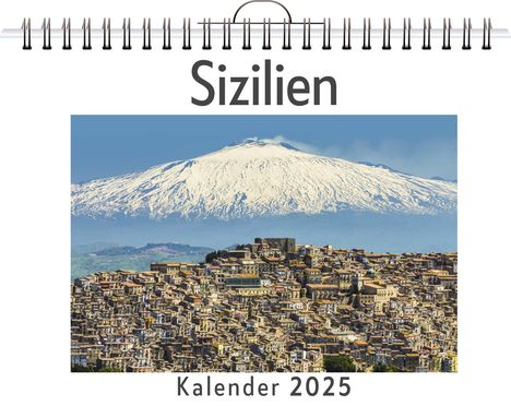 Max Weber: Sizilien - (Wandkalender 2025, Kalender DIN A4 quer, Monatskalender im Querformat mit Kalendarium, das perfekte Geschenk), Kalender