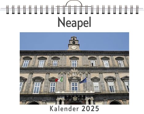 Oliver Müller: Neapel - (Wandkalender 2025, Kalender DIN A4 quer, Monatskalender im Querformat mit Kalendarium, das perfekte Geschenk), Kalender