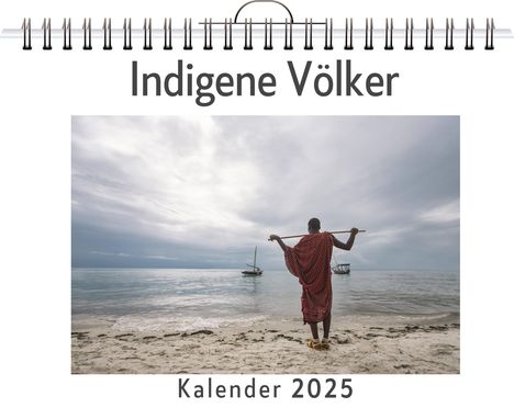 Florian Schwarz: Indigene Völker - (Wandkalender 2025, Kalender DIN A4 quer, Monatskalender im Querformat mit Kalendarium, das perfekte Geschenk), Kalender