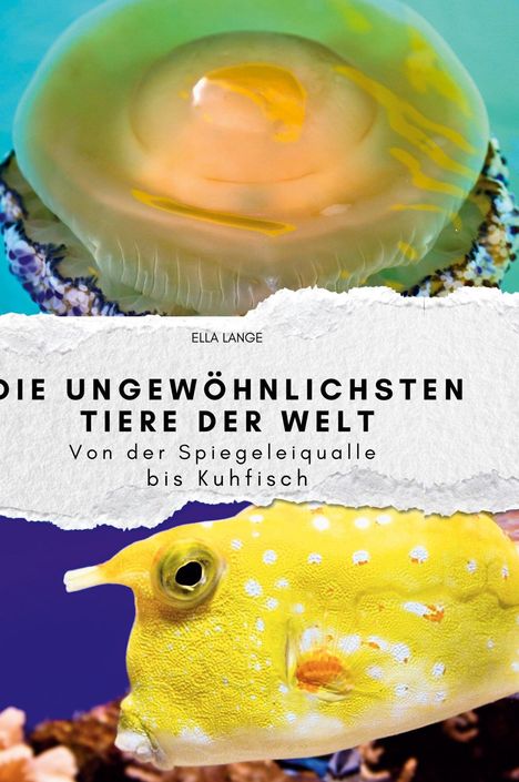 Ella Lange: Die ungewöhnlichsten Tiere der Welt, Buch