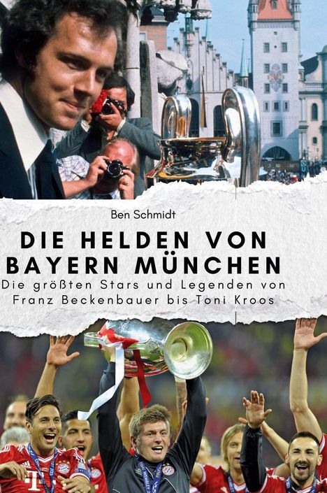 Ben Schmidt: Die Helden von Bayern München, Buch