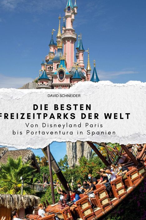 David Schneider: Die besten Freizeitparks der Welt, Buch