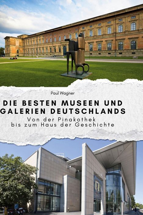 Paul Wagner: Die besten Museen und Galerien Deutschlands, Buch