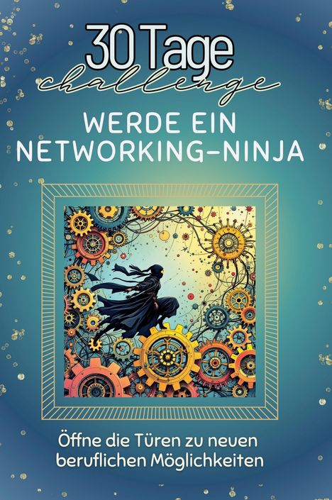 Olivia Scholz: Werde ein Networking-Ninja, Buch