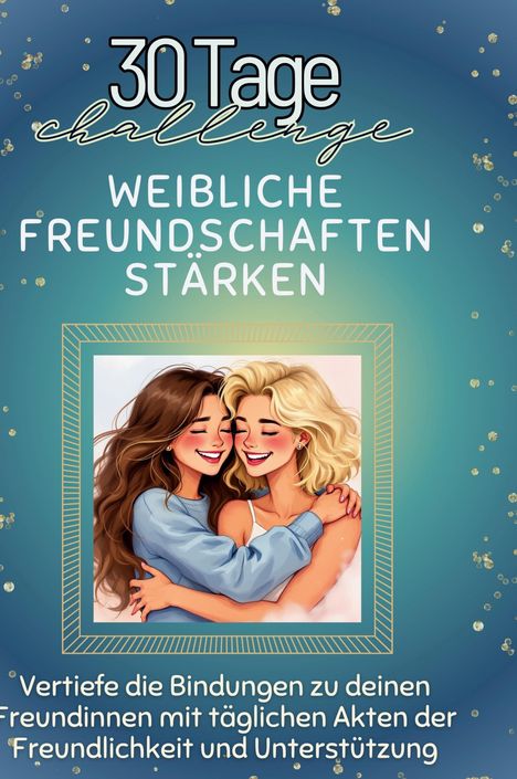 Amelia Scholz: Weibliche Freundschaften stärken, Buch