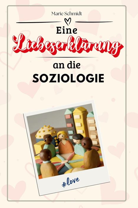 Marie Schmidt: Eine Liebeserklärung an die Soziologie, Buch