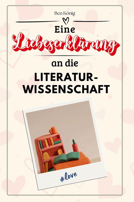 Ben König: Eine Liebeserklärung an die Literaturwissenschaft, Buch