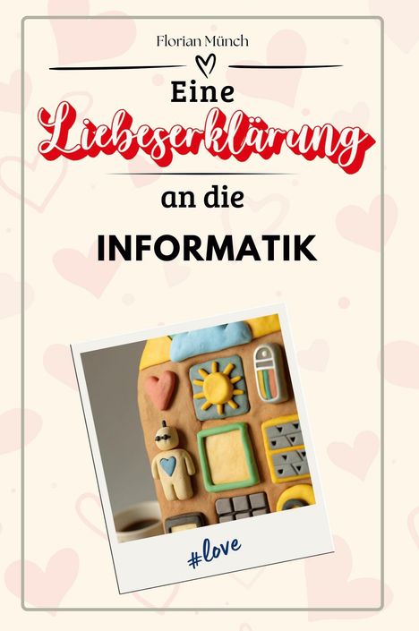 Florian Münch: Eine Liebeserklärung an die Informatik, Buch