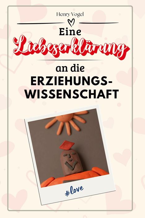 Henry Vogel: Eine Liebeserklärung an die Erziehungswissenschaft, Buch