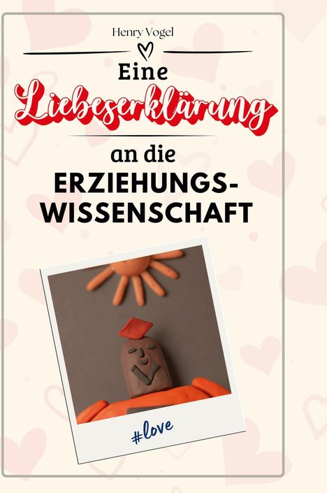 Henry Vogel: Eine Liebeserklärung an die Erziehungswissenschaft, Buch