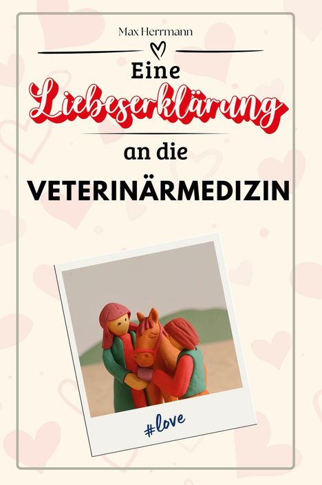 Max Herrmann: Eine Liebeserklärung an die Veterinärmedizin, Buch