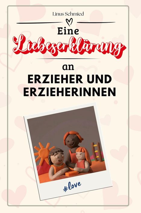 Linus Schmied: Eine Liebeserklärung an Erzieher und Erzieherinnen, Buch