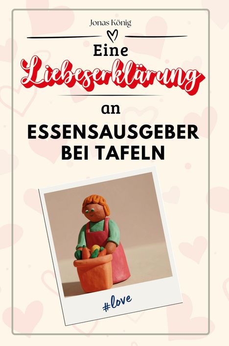 Jonas König: Eine Liebeserklärung an Essensausgeber bei Tafeln, Buch