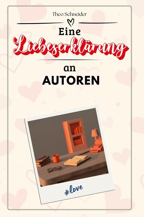 Theo Schneider: Eine Liebeserklärung an Autoren, Buch