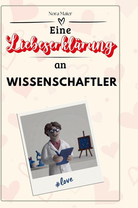 Nora Maier: Eine Liebeserklärung an Wissenschaftler, Buch