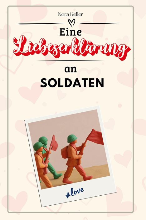 Nora Keller: Eine Liebeserklärung an Soldaten, Buch