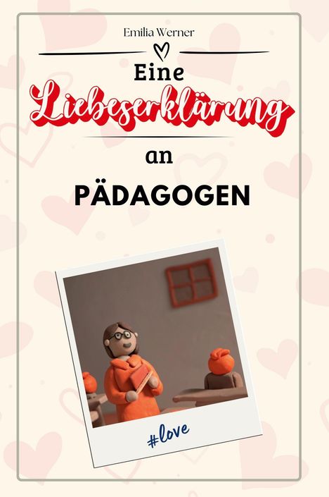 Emilia Werner: Eine Liebeserklärung an Pädagogen, Buch