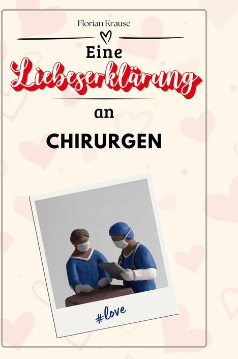 Florian Krause: Eine Liebeserklärung an Chirurgen, Buch