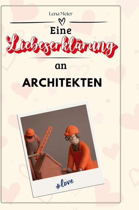 Lena Meier: Eine Liebeserklärung an Architekten, Buch