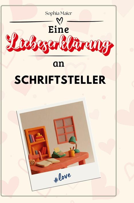 Sophia Maier: Eine Liebeserklärung an Schriftsteller, Buch