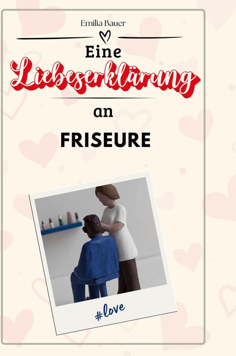 Emilia Bauer: Eine Liebeserklärung an Friseure, Buch