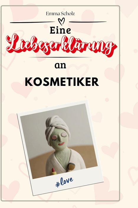 Emma Scholz: Eine Liebeserklärung an Kosmetiker, Buch